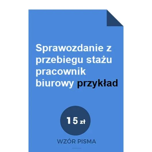 Jak napisać sprawozdanie ze stażu do urzędu pracy bez błędów? Wzór i zasady